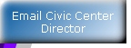Email Civic Center Director